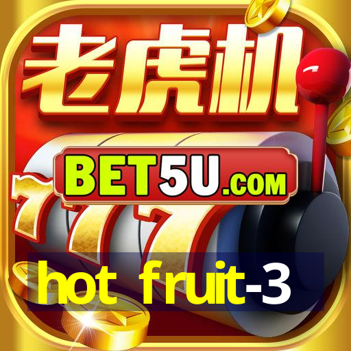 hot fruit